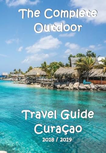 Cover image for The Complete Travel Guide Curacao