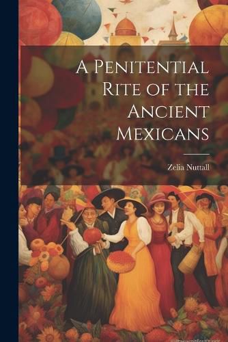 Cover image for A Penitential Rite of the Ancient Mexicans