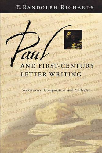 Cover image for Paul and First-Century Letter Writing: Secretaries, Composition And Collection