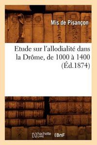 Cover image for Etude Sur l'Allodialite Dans La Drome, de 1000 A 1400 (Ed.1874)