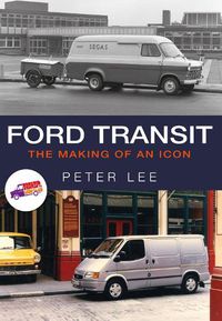 Cover image for Ford Transit: The Making of an Icon