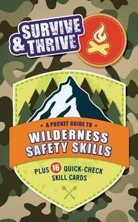 Cover image for Survive & Thrive: A Pocket Guide to Wilderness Safety Skills, Plus 16 Quick-Check Skill Cards