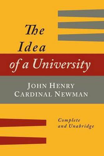 Cover image for The Idea of a University Defined and Illustrated: In Nine Discourses [Complete Edition]