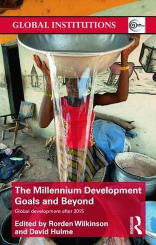 Cover image for The Millennium Development Goals and Beyond: Global Development after 2015