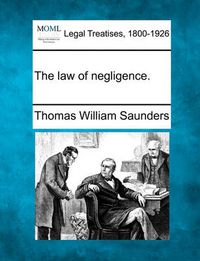 Cover image for The Law of Negligence.