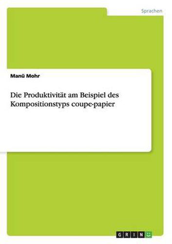 Die Produktivitat am Beispiel des Kompositionstyps coupe-papier