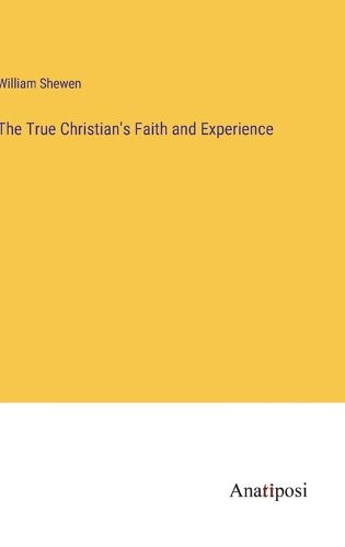 Cover image for The True Christian's Faith and Experience