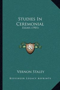 Cover image for Studies in Ceremonial: Essays (1901)