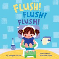 Cover image for Flush! Flush! Flush! (a Baby Steps Potty Training Board Book for Toddlers)