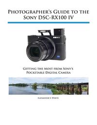 Cover image for Photographer's Guide to the Sony DSC-RX100 IV