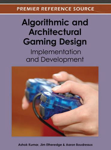 Cover image for Algorithmic and Architectural Gaming Design: Implementation and Development