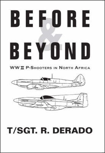 Cover image for Before and Beyond: WW II P-Shooters in North Africa