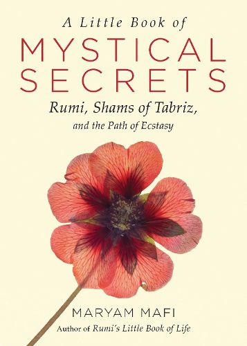 Cover image for A Little Book of Mystical Secrets: Rumi, Shams of Tabriz, and the Path of Ecstasy