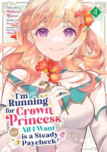 Cover image for I'm Running for Crown Princess, but All I Want is a Steady Paycheck! (Manga) Vol. 4