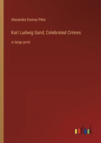 Cover image for Karl Ludwig Sand; Celebrated Crimes