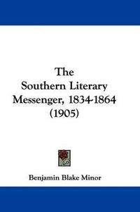 Cover image for The Southern Literary Messenger, 1834-1864 (1905)