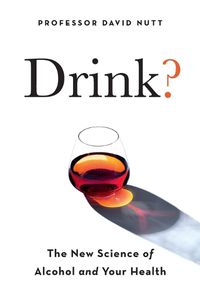 Cover image for Drink?: The New Science of Alcohol and Health