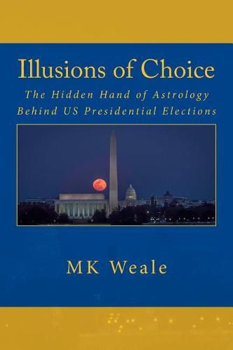 Cover image for Illusions of Choice: The Hidden Hand of Astrology Behind US Presidential Elections