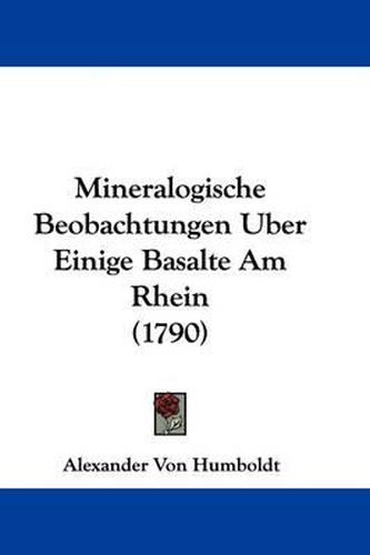 Mineralogische Beobachtungen Uber Einige Basalte Am Rhein (1790)