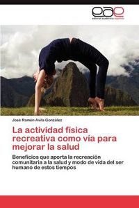 Cover image for La Actividad Fisica Recreativa Como Via Para Mejorar La Salud