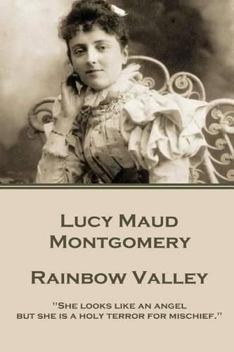 Cover image for Lucy Maud Montgomery - Rainbow Valley: She looks like an angel but she is a holy terror for mischief.