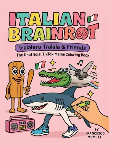 Cover image for Italian Brainrot: Tralalero Tralala & Friends - The Unofficial TikTok Meme Coloring Book