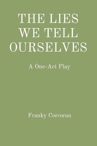 Cover image for The Lies We Tell Ourselves
