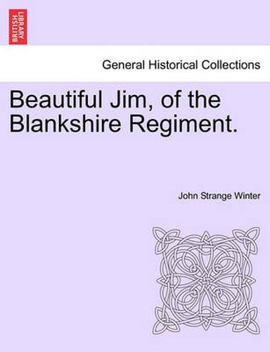 Cover image for Beautiful Jim, of the Blankshire Regiment.