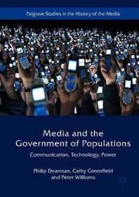 Cover image for Media and the Government of Populations: Communication, Technology, Power