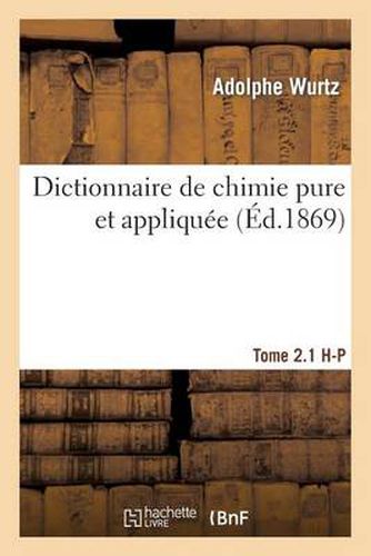 Cover image for Dictionnaire de Chimie Pure Et Appliquee T.2.1. H-P