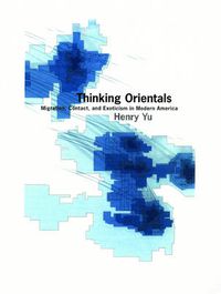 Cover image for Thinking Orientals: Migration, Contact, and Exoticism in Modern America