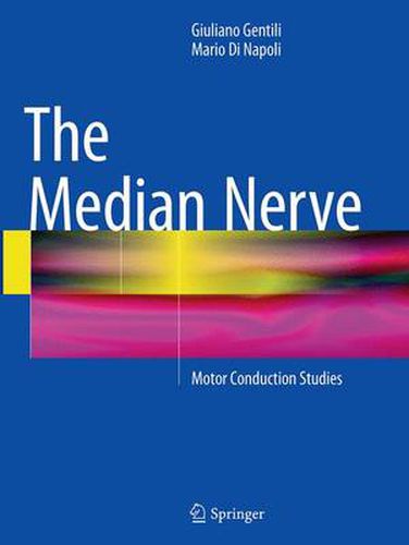 Cover image for The Median Nerve: Motor Conduction Studies