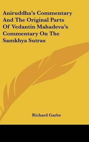 Cover image for Aniruddha's Commentary and the Original Parts of Vedantin Mahadeva's Commentary on the Samkhya Sutras