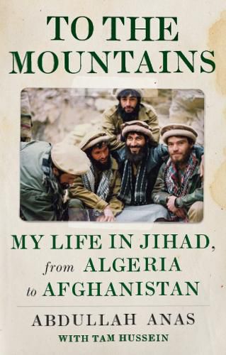 Cover image for To the Mountains: My Life in Jihad, from Algeria to Afghanistan