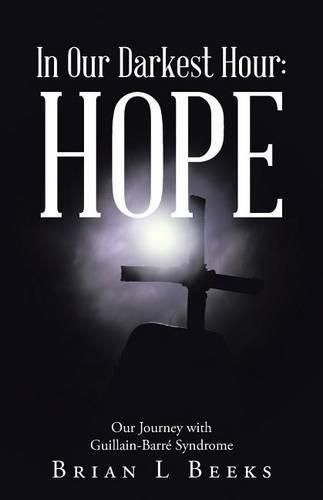 Cover image for In Our Darkest Hour: Hope: Our Journey with Guillain-Barre Syndrome
