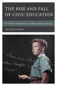 Cover image for The Rise and Fall of Civic Education