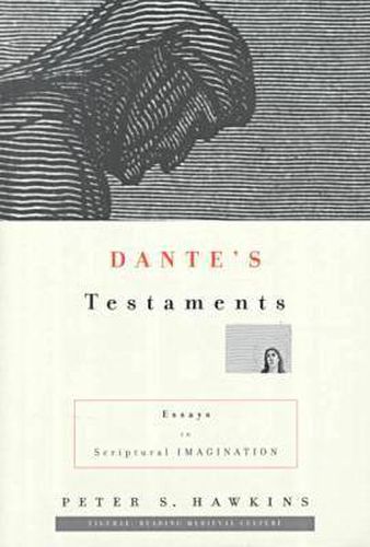 Dante's Testaments: Essays in Scriptural Imagination