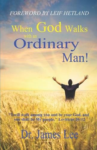 Cover image for When God Walks with an Ordinary Man!: I will walk among you and be your God, and you shall be My people. Leviticus 26:12