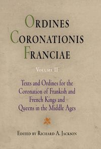 Cover image for Ordines Coronationis Franciae, Volume 2: Texts and Ordines for the Coronation of Frankish and French Kings and Queens in the Middle Ages