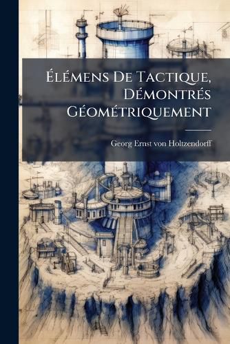 Cover image for L Mens de Tactique, D Montr S G Om Triquement: Ouvrage Allemand, Orn de Planches