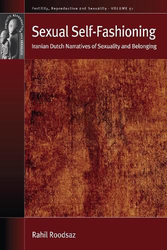 Cover image for Sexual Self-Fashioning: Iranian Dutch Narratives of Sexuality and Belonging