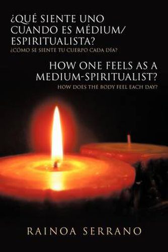 Cover image for Que Siente Uno Cuando Es Medium/Espiritualista? / How One Feels as a Medium-Spiritualist?: Como Se Siente Tu Cuerpo Cada Dia? / How Does the Body Feel