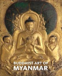 Cover image for Buddhist Art of Myanmar