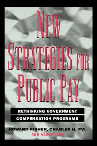 Cover image for New Strategies For Public Pay: Rethinking Government Compensation Programs