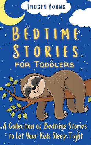 Cover image for Bedtime Stories for Toddlers: A Collection of Bedtime Stories to Let Your Kids Sleep Tight