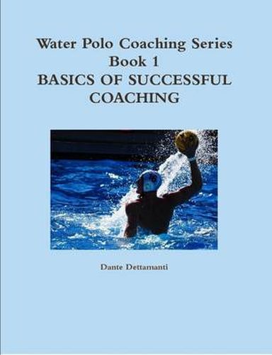 Cover image for Water Polo Coaching Series- Book 1 Basics of Successful Coaching