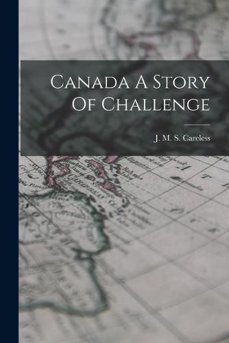 Canada A Story Of Challenge