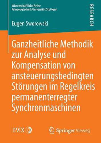 Cover image for Ganzheitliche Methodik Zur Analyse Und Kompensation Von Ansteuerungsbedingten Stoerungen Im Regelkreis Permanenterregter Synchronmaschinen