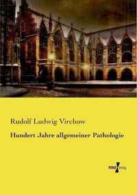 Cover image for Hundert Jahre allgemeiner Pathologie