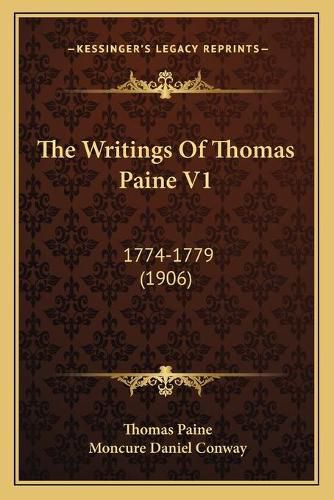 Cover image for The Writings of Thomas Paine V1: 1774-1779 (1906)